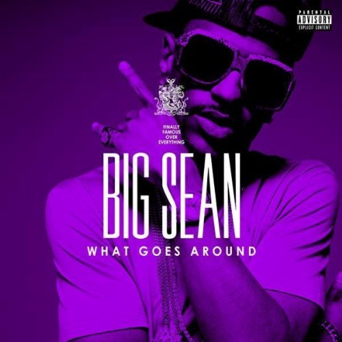 what goes around big sean album cover. “What Goes Around” is the