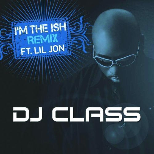 dj-class-feat-lil-jon-im-the-shit-ish