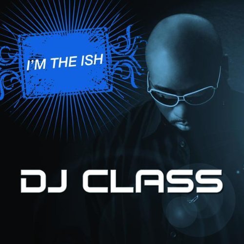 dj-class-im-the-ish_