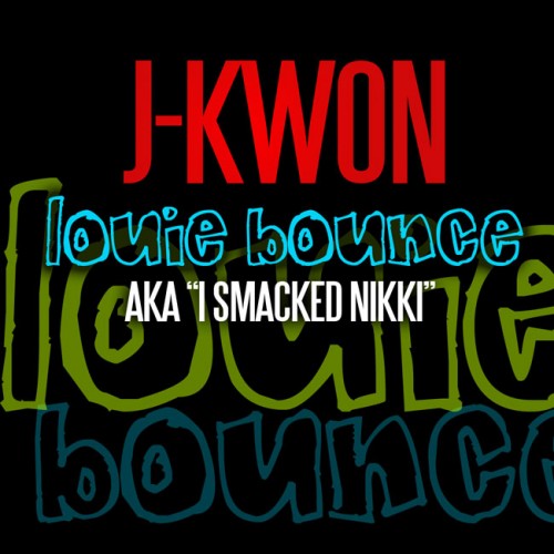 J-Kwon-Louie-Bounce-I-Smacked-Nikki-single-cover