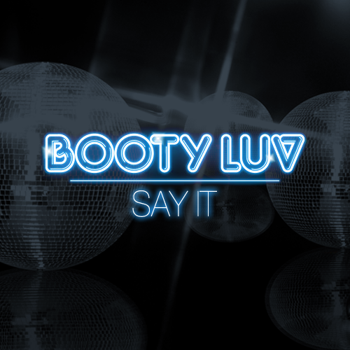 Booty Luv Say It
