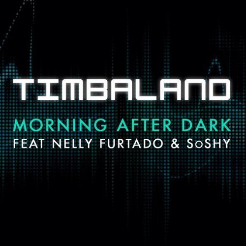 Timbaland Morning After Dark feat Nelly Furtado and SoShy