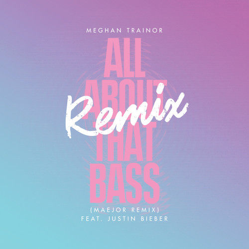 Justin_Bieber-All_About_That_Bass-Maejor_Remix
