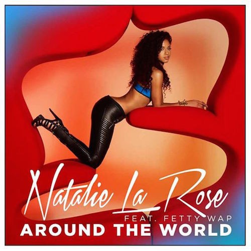 Natalie_La_Rose-Around_The_World-Fetty_Wap-single_cover