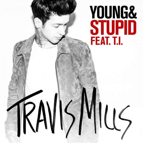 Travis-Mils-Young-Stupid-Single-cover-T.I.