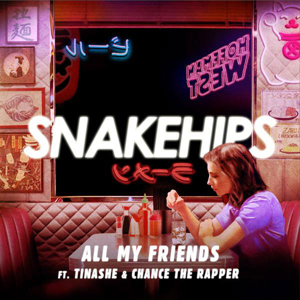 Snakehips-All-My-Friends-Tinasha-Chance-The-Rapper